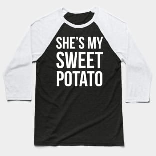 She's My Sweet Potato Baseball T-Shirt